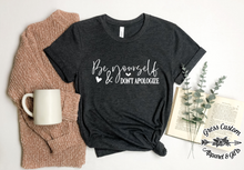 Load image into Gallery viewer, Be Yourself and Don't Apologize T-Shirt