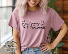 Load image into Gallery viewer, Be Yourself and Don't Apologize T-Shirt