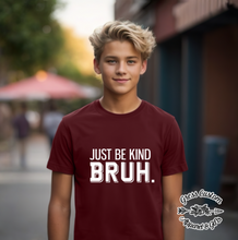 Load image into Gallery viewer, Just Be Kind Bruh T-Shirt or Hoodie (Youth and Adult)