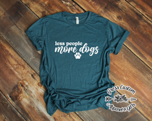 Load image into Gallery viewer, Less People More Dogs T-Shirt (Change to Any Animal)