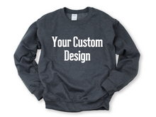 Load image into Gallery viewer, Custom Sweatshirt Design - Misc. or Custom Designs, All Sizes