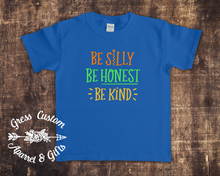 Load image into Gallery viewer, Be Silly Be Honest Be Kind, Toddler or Youth Tee, Baby Bodysuit