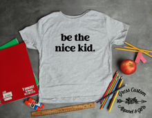 Load image into Gallery viewer, Be The Nice Kid Toddler or Youth Tee