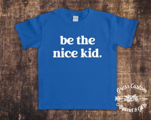 Load image into Gallery viewer, Be The Nice Kid Toddler or Youth Tee