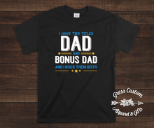 Load image into Gallery viewer, Dad And Bonus Dad T-Shirt