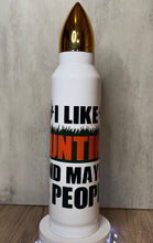 Load image into Gallery viewer, I Like Hunting and Maybe Three People 32 oz Sublimation Bullet Thermos, Hunting Gift