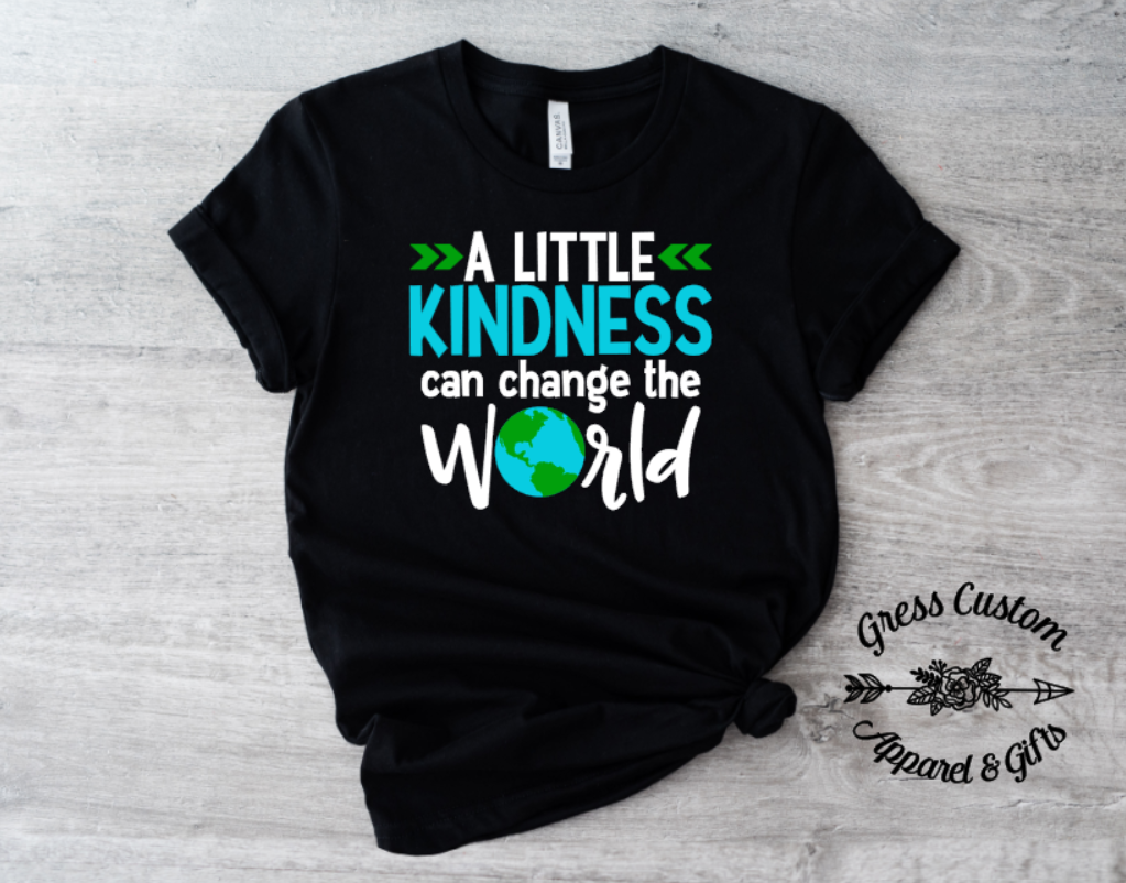 A Little Kindness T-Shirt World and Adult) (Youth GressCustoms Change Can The –