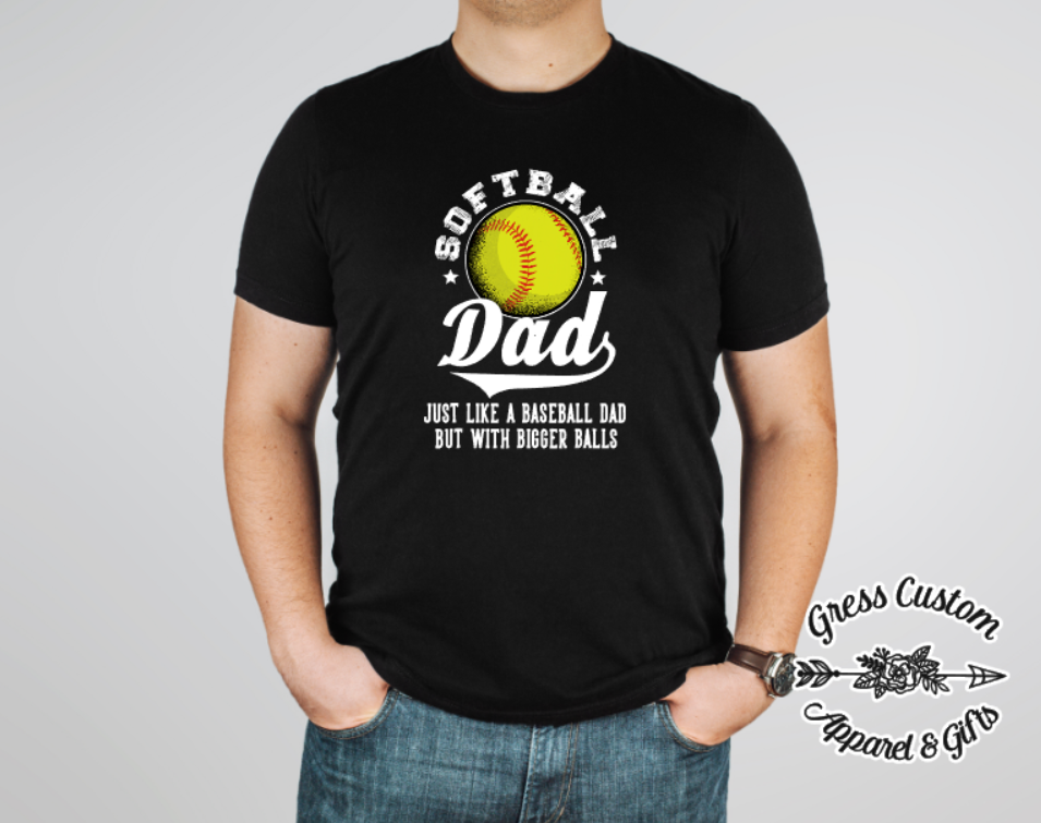 Softball Dad T-Shirt, Like A Baseball Dad But With Bigger Balls –  GressCustoms
