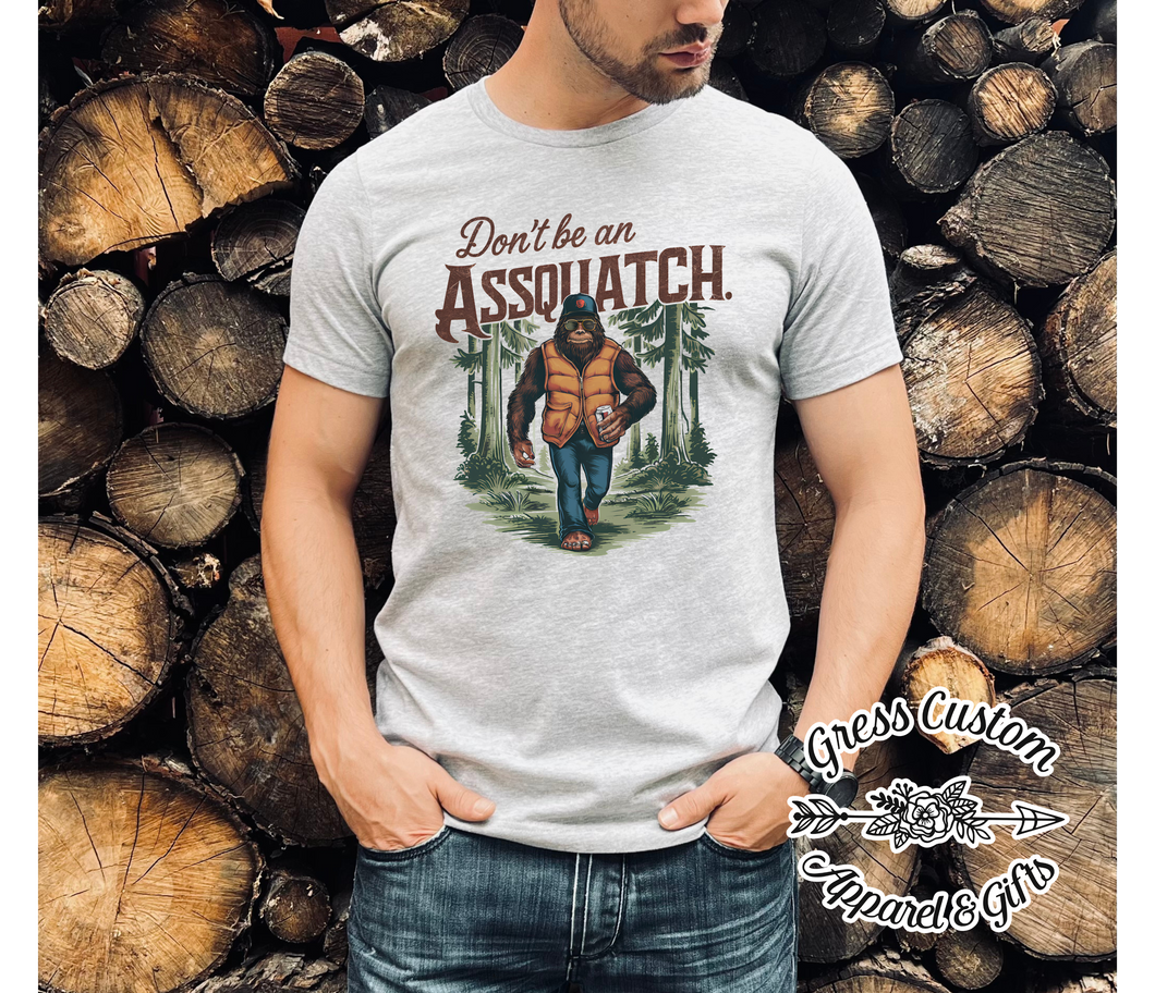 Don't be an Assquatch T-Shirt Or Hoodie