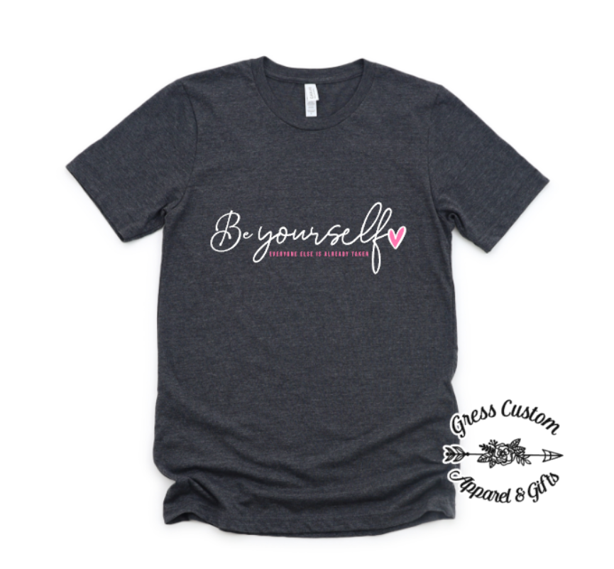Be Yourself Everyone Else Is Taken T-Shirt
