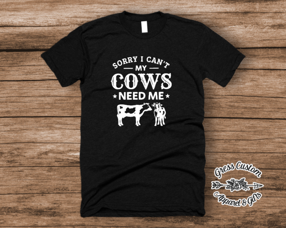 Sorry I Can't My Cow Needs Me Farming Shirt (Adult)
