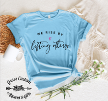 Load image into Gallery viewer, We Rise By Lifting Others T-Shirt
