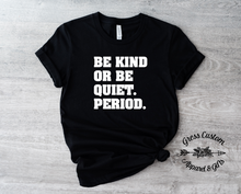 Load image into Gallery viewer, Be Kind Or Be Quiet T-Shirt (Youth and Adult)
