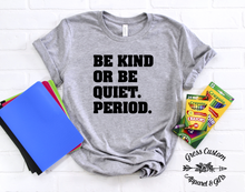 Load image into Gallery viewer, Be Kind Or Be Quiet T-Shirt (Youth and Adult)
