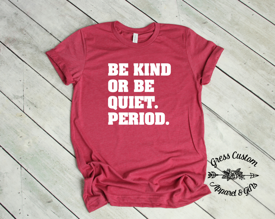 Be Kind Or Be Quiet T-Shirt (Youth and Adult)