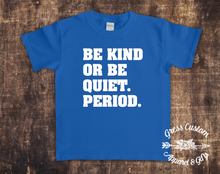 Load image into Gallery viewer, Be Kind Or Be Quiet T-Shirt (Youth and Adult)
