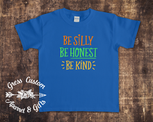 Load image into Gallery viewer, Be Silly Be Honest Be Kind, Toddler or Youth Tee, Baby Bodysuit
