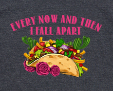 Load image into Gallery viewer, Every Now And Then I Fall Apart Taco T-Shirt (Adult)
