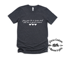 Load image into Gallery viewer, You Can Be A Mess And Still Be A Good Mama T-Shirt (Adult)
